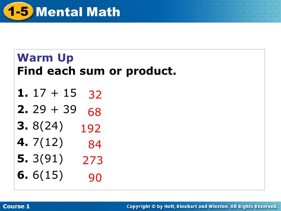 Course Mental Math Warm Up Find each sum or product.