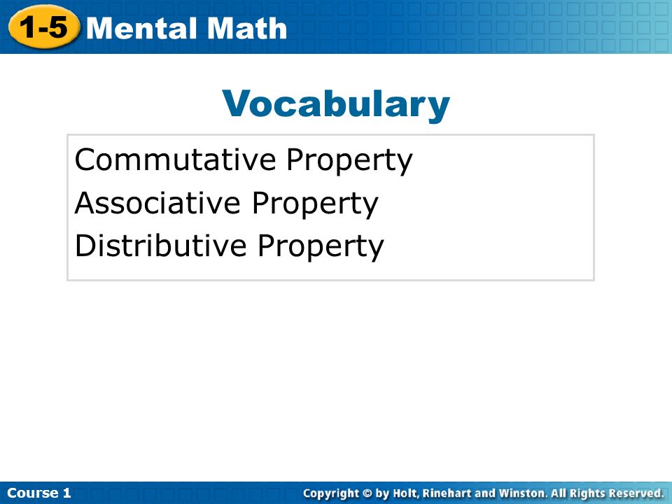 Course Mental Math Vocabulary Commutative Property Associative Property Distributive Property