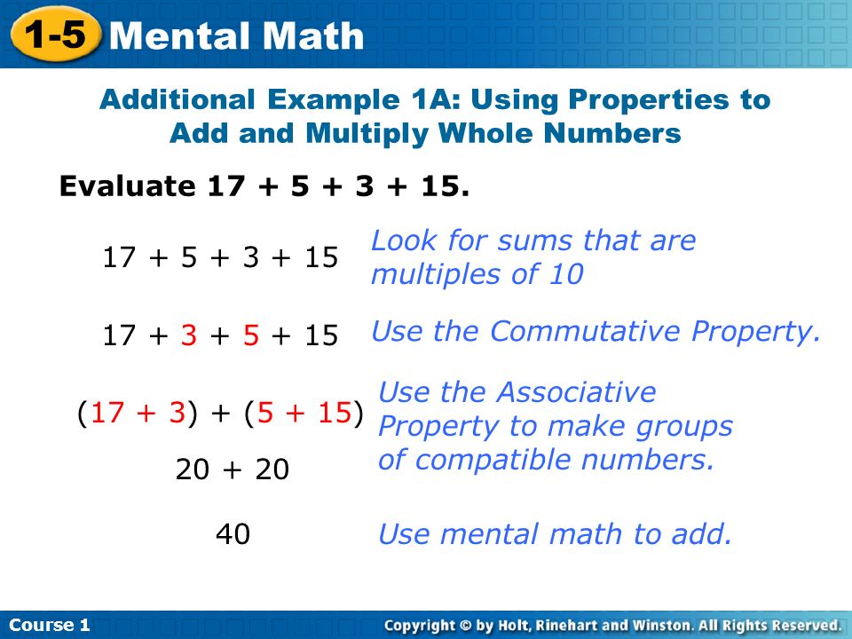 Course Mental Math Additional Example 1A: Using Properties to Add and Multiply Whole Numbers Evaluate