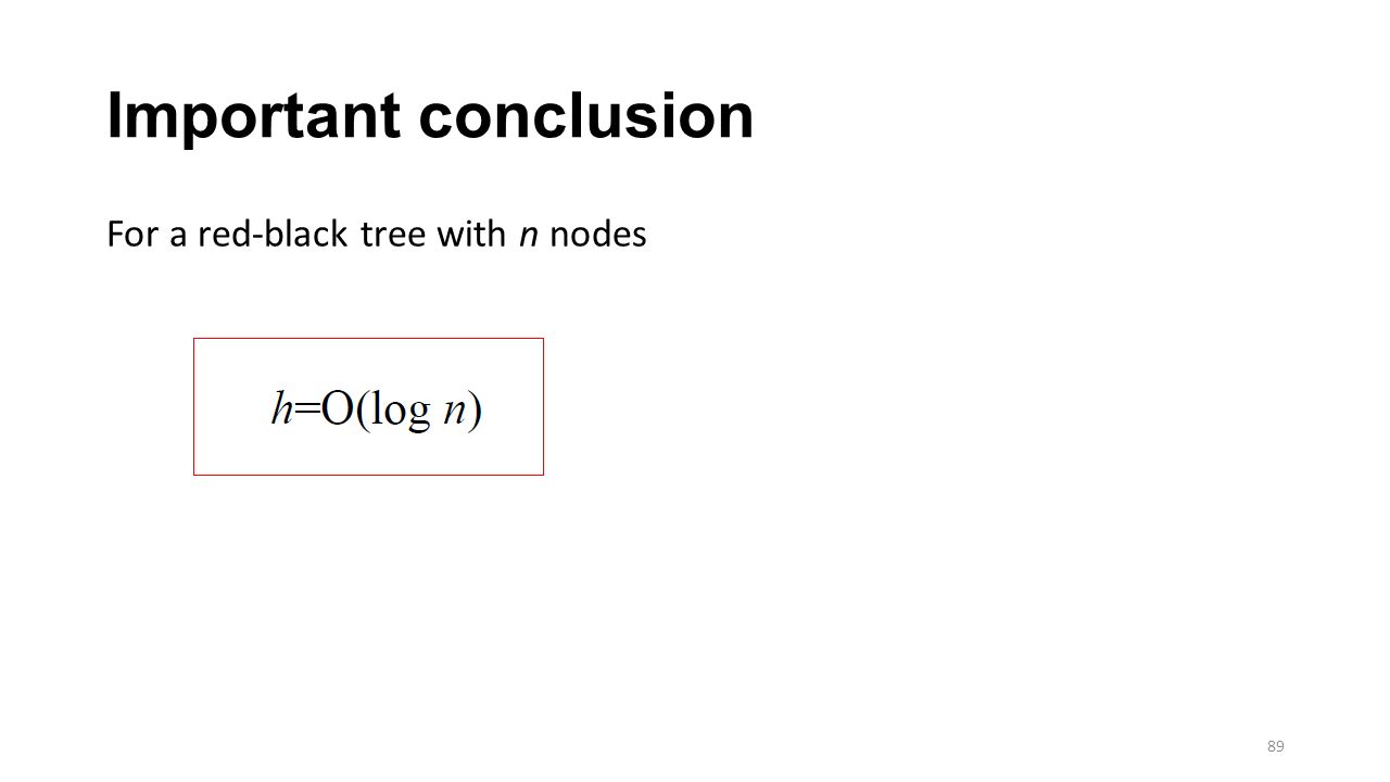 Important conclusion For a red-black tree with n nodes 89