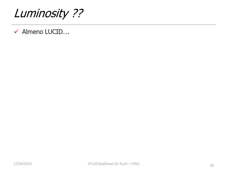 Luminosity Almeno LUCID… /04/2015ATLAS Readiness for Run2 – CSN1