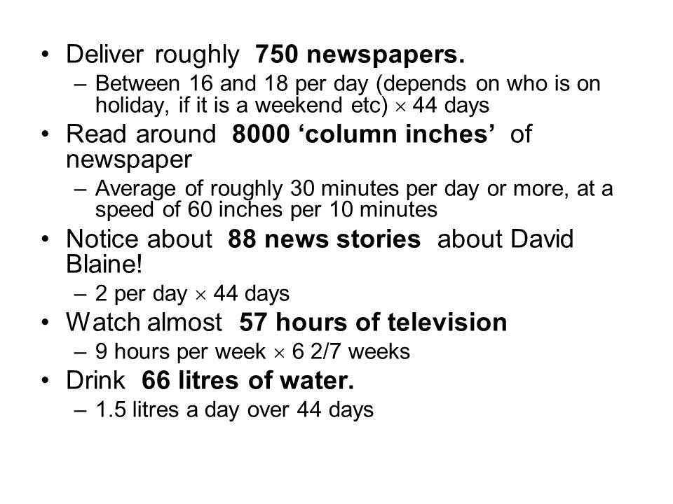 Deliver roughly 750 newspapers.