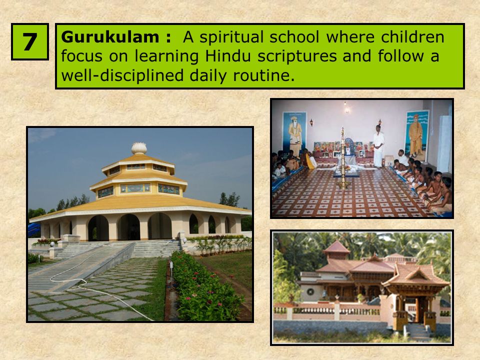 Gurukulam : A spiritual school where children focus on learning Hindu scriptures and follow a well-disciplined daily routine.