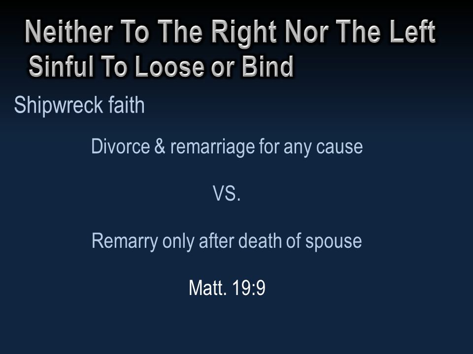 Shipwreck faith Divorce & remarriage for any cause VS.