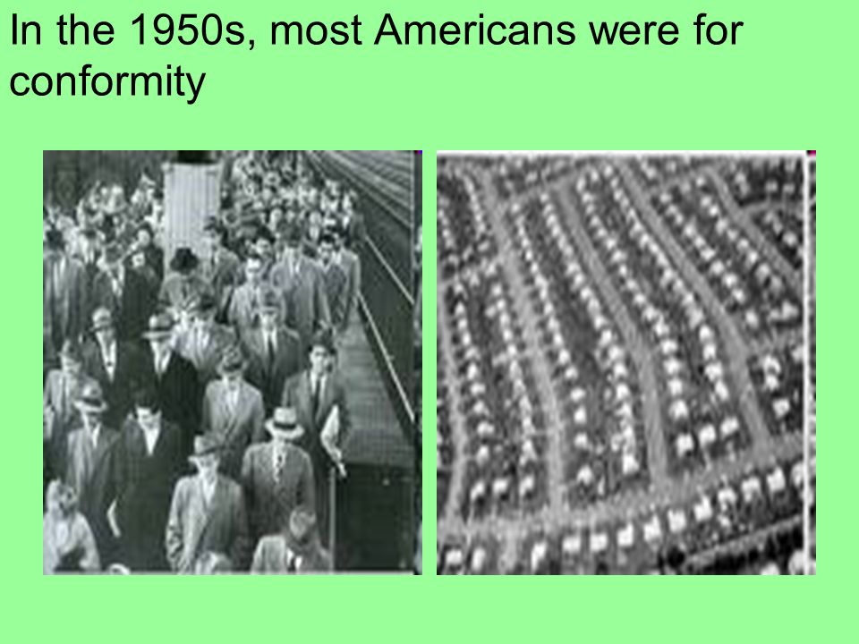 In the 1950s, most Americans were for conformity