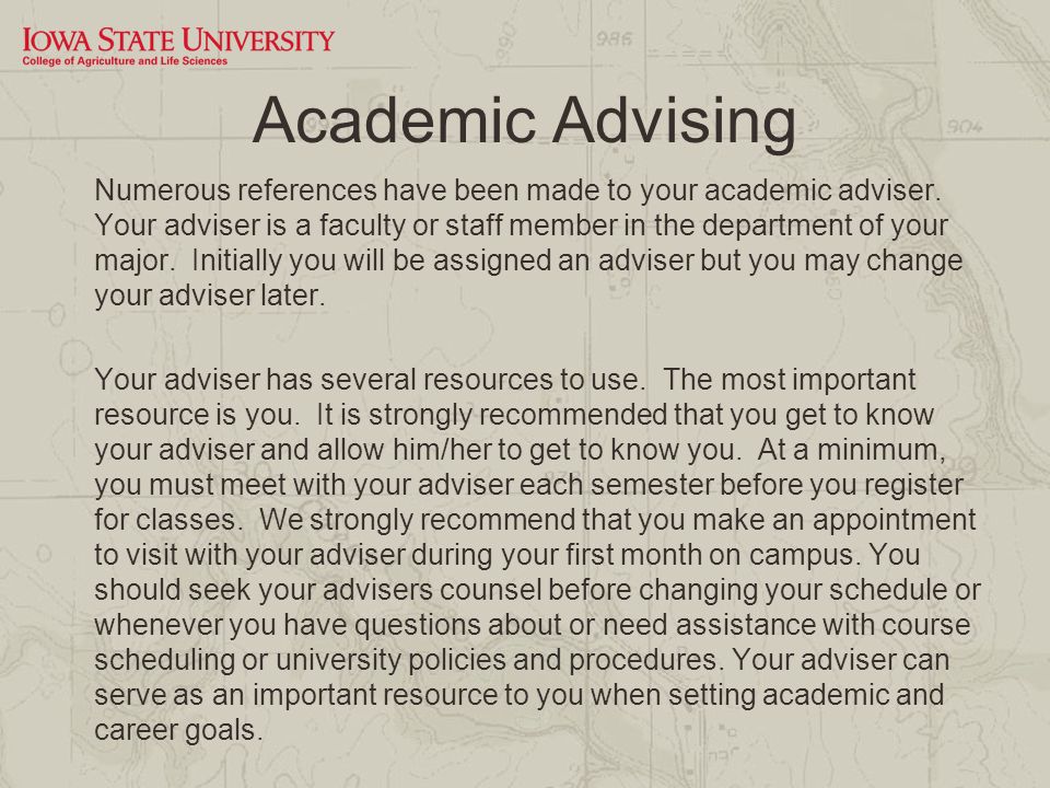 Academic Advising Numerous references have been made to your academic adviser.