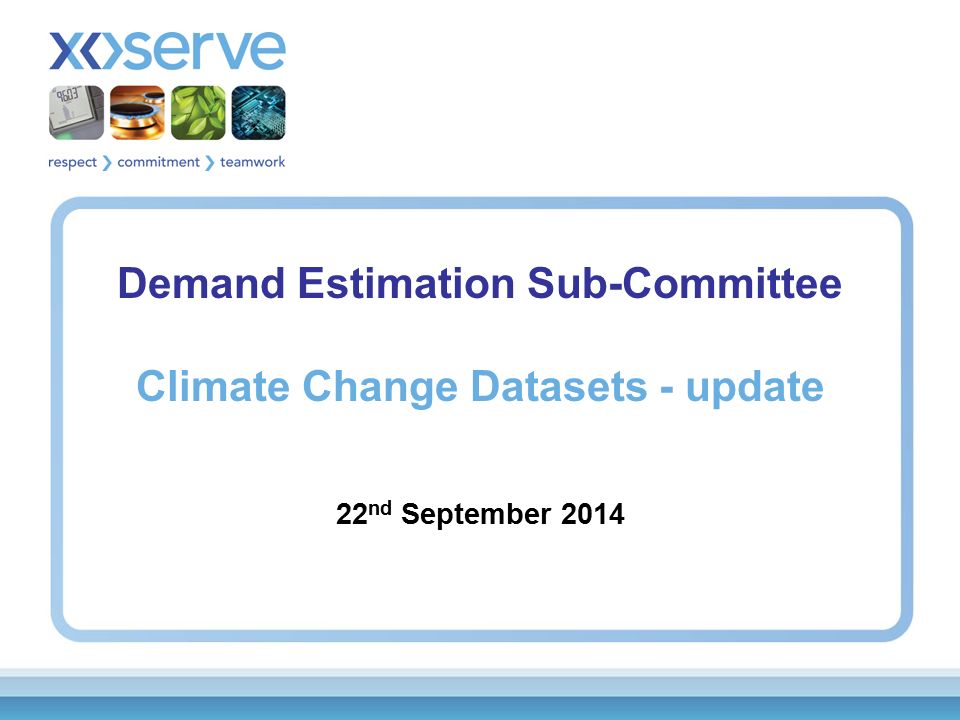 Demand Estimation Sub-Committee Climate Change Datasets - update 22 nd September 2014