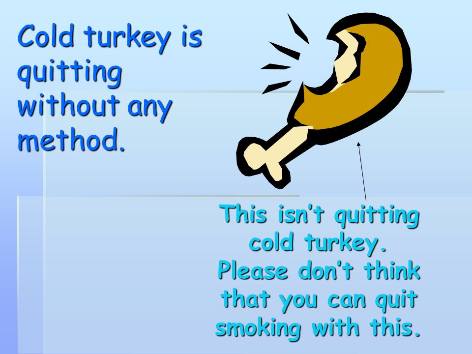 Колд перевод. Cold Turkey idiom. Quit Cold Turkey. Cold Turkey идиома. Go Cold Turkey идиома.