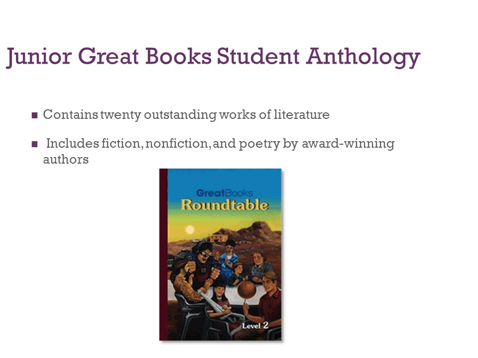 Junior Great Books Student Anthology Contains twenty outstanding works of literature Includes fiction, nonfiction, and poetry by award-winning authors