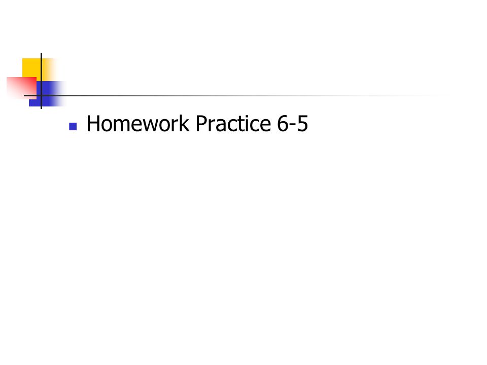 Homework Practice 6-5
