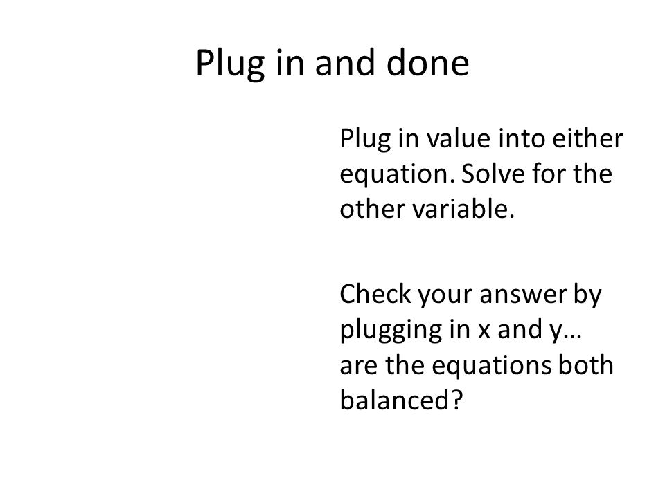 Plug in and done Plug in value into either equation.