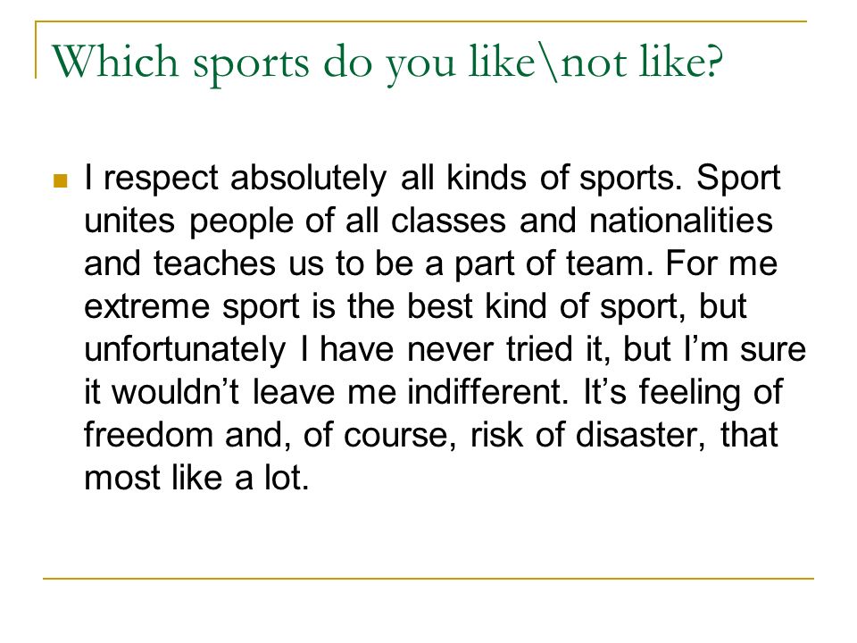 What sports do you do regularly. Why do people do Sports. Which kind of Sport do you like. Do you do any Sport. To do Sport.