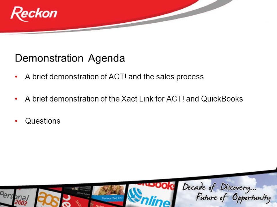 Demonstration Agenda A brief demonstration of ACT.