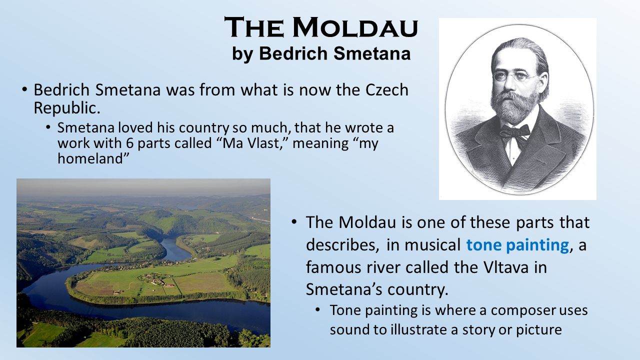The Moldau By Bedrich Smetana The Moldau by Bedrich Smetana Bedrich Smetana  was from what is now the Czech Republic. Smetana loved his country so much,  - ppt download