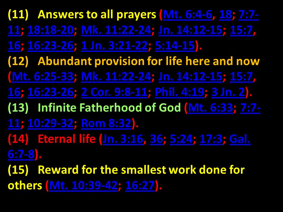 (11) Answers to all prayers (Mt. 6:4-6, 18; 7:7- 11; 18:18-20; Mk.