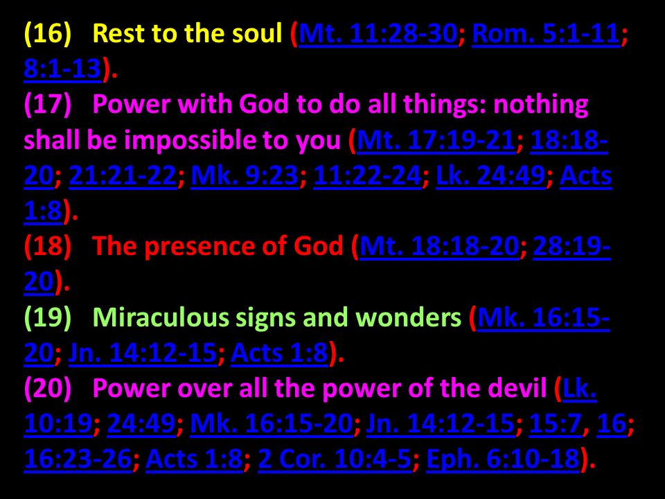 (16) Rest to the soul (Mt. 11:28-30; Rom. 5:1-11; 8:1-13).