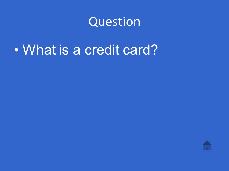 Answer A plastic card that proves you have a credit account.