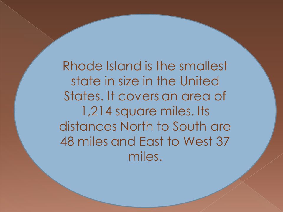 Rhode Island is the smallest state in size in the United States.