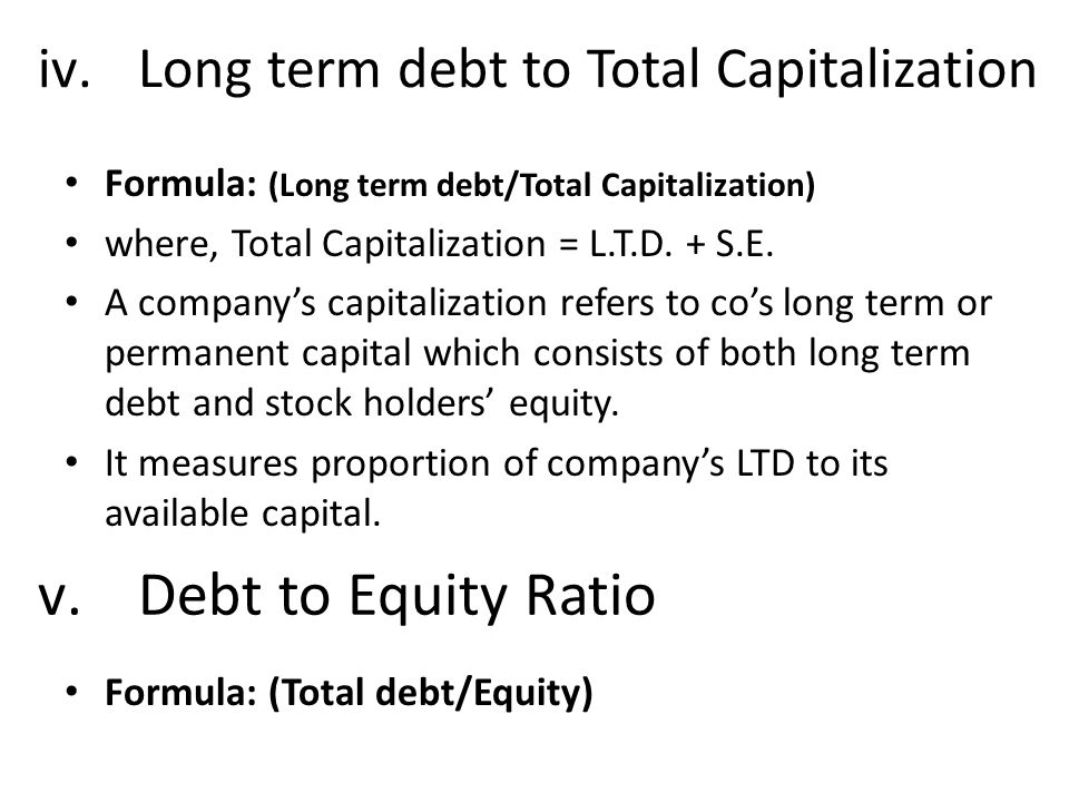 5 TH AND 6 TH SESSION. iv.Long term debt to Total Capitalization Formula: (Long  term debt/Total Capitalization) where, Total Capitalization = L.T.D ppt  download