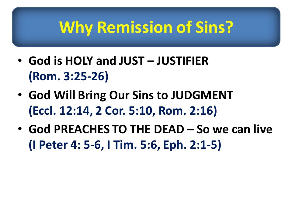 God is HOLY and JUST – JUSTIFIER (Rom. 3:25-26) God Will Bring Our Sins to JUDGMENT (Eccl.