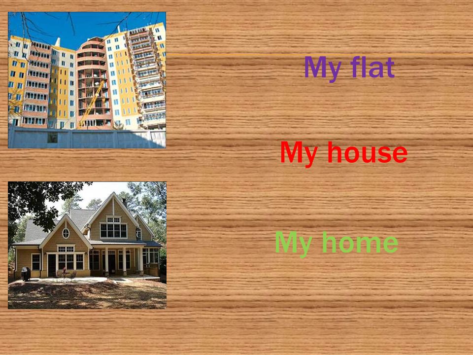 My flat My house My home