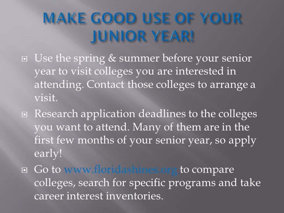  Use the spring & summer before your senior year to visit colleges you are interested in attending.