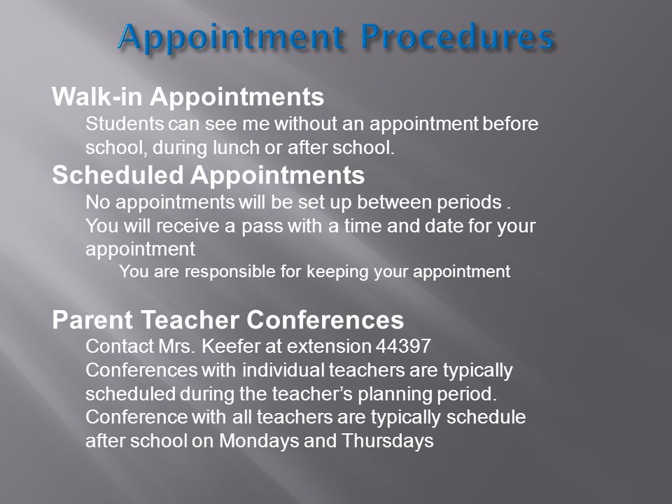 Walk-in Appointments Students can see me without an appointment before school, during lunch or after school.