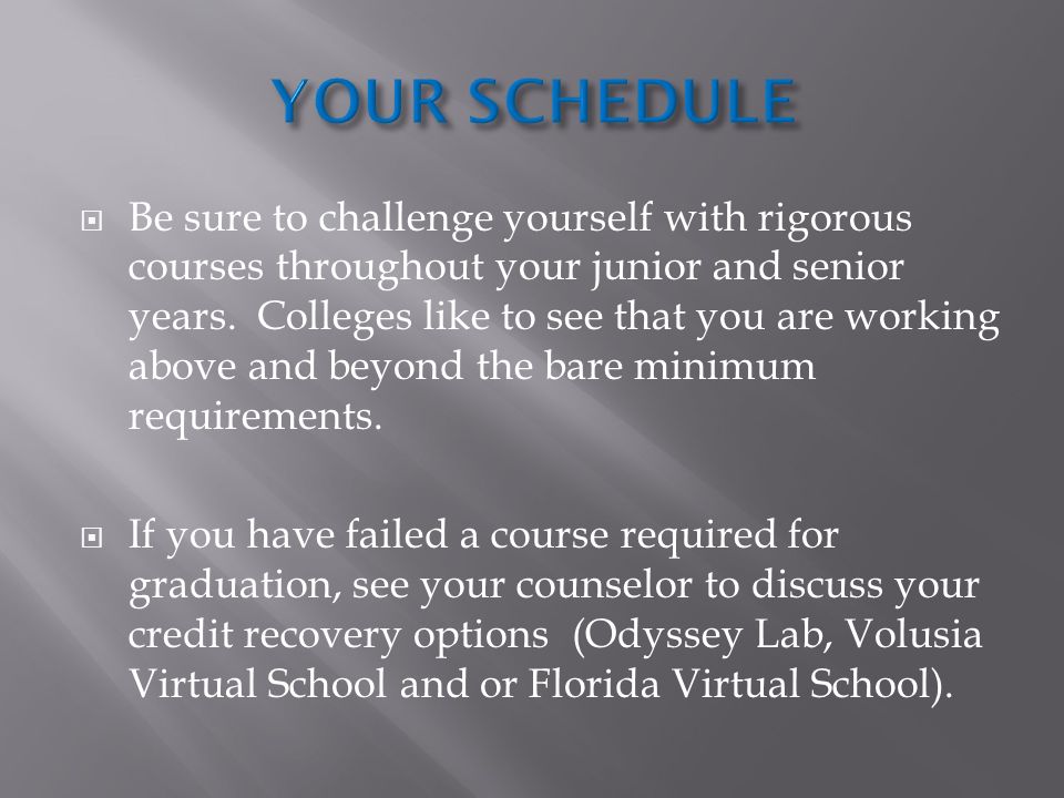  Be sure to challenge yourself with rigorous courses throughout your junior and senior years.