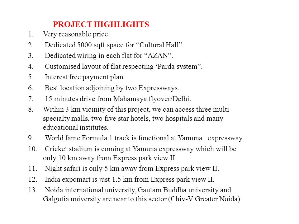 PROJECT HIGHLIGHTS 1.Very reasonable price. 2. Dedicated 5000 sqft space for Cultural Hall .