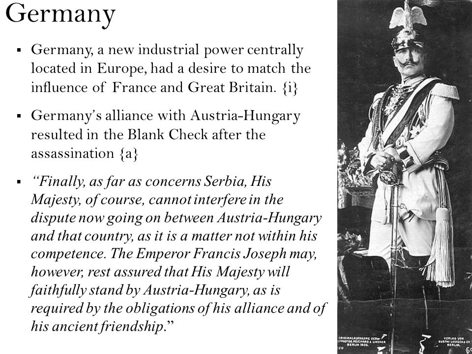 Germany  Germany, a new industrial power centrally located in Europe, had a desire to match the influence of France and Great Britain.