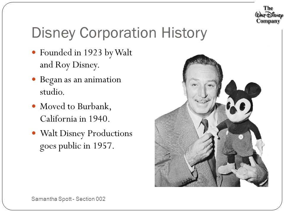 A Brief Overview Walt Disney Corporation Disney Corporation History Founded  in 1923 by Walt and Roy Disney. Began as an animation studio. Moved to  Burbank, - ppt download