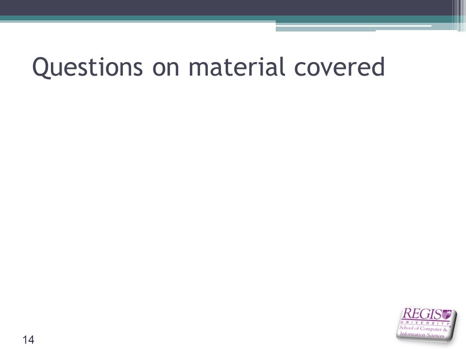 Questions on material covered 14