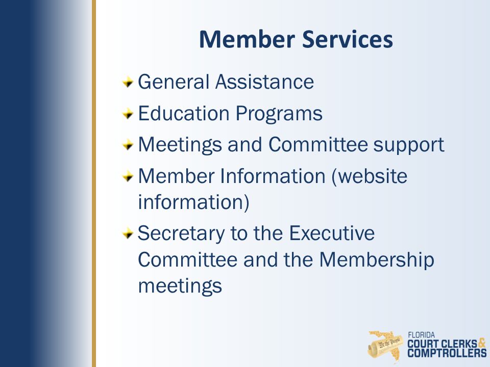 Member Services General Assistance Education Programs Meetings and Committee support Member Information (website information) Secretary to the Executive Committee and the Membership meetings