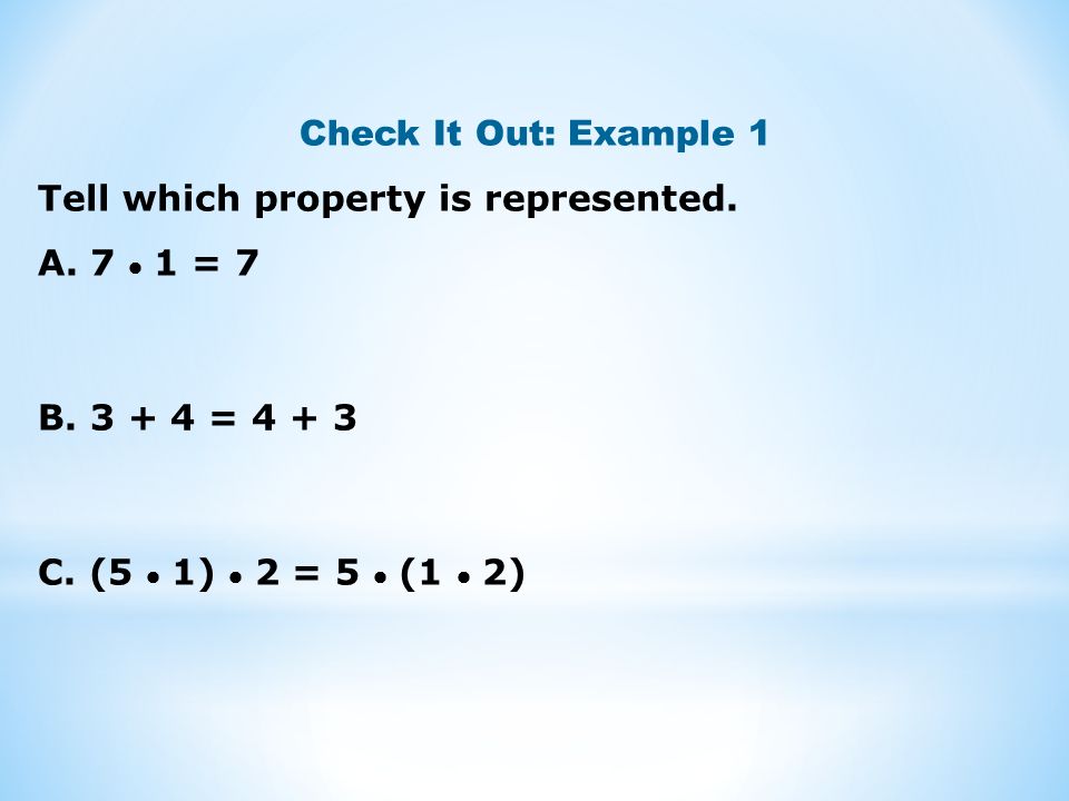 Check It Out: Example 1 Tell which property is represented.