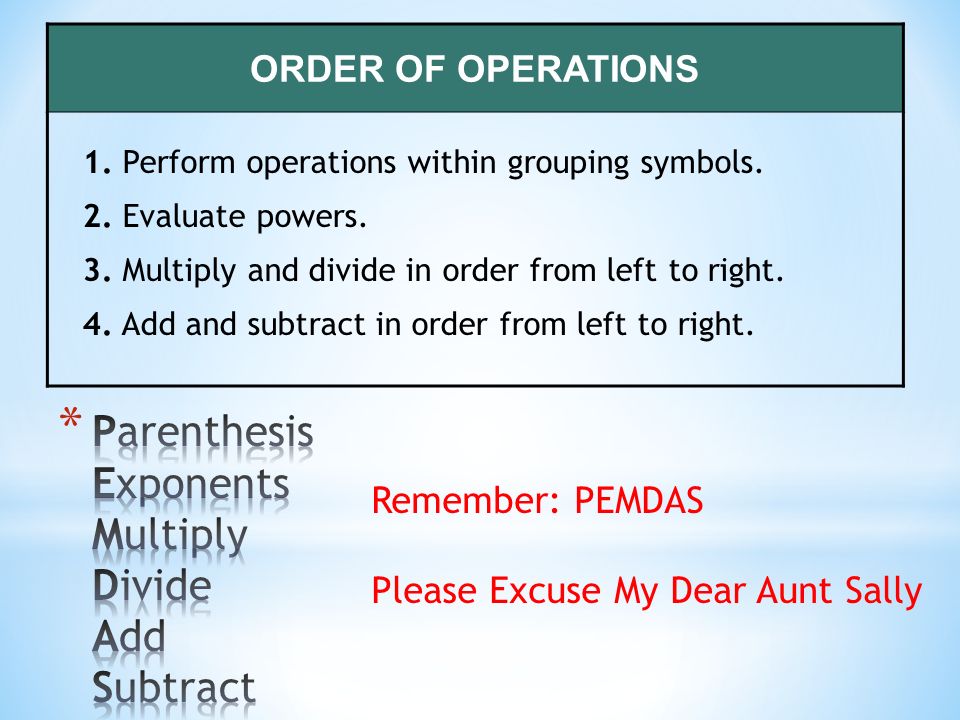 ORDER OF OPERATIONS 1. Perform operations within grouping symbols.