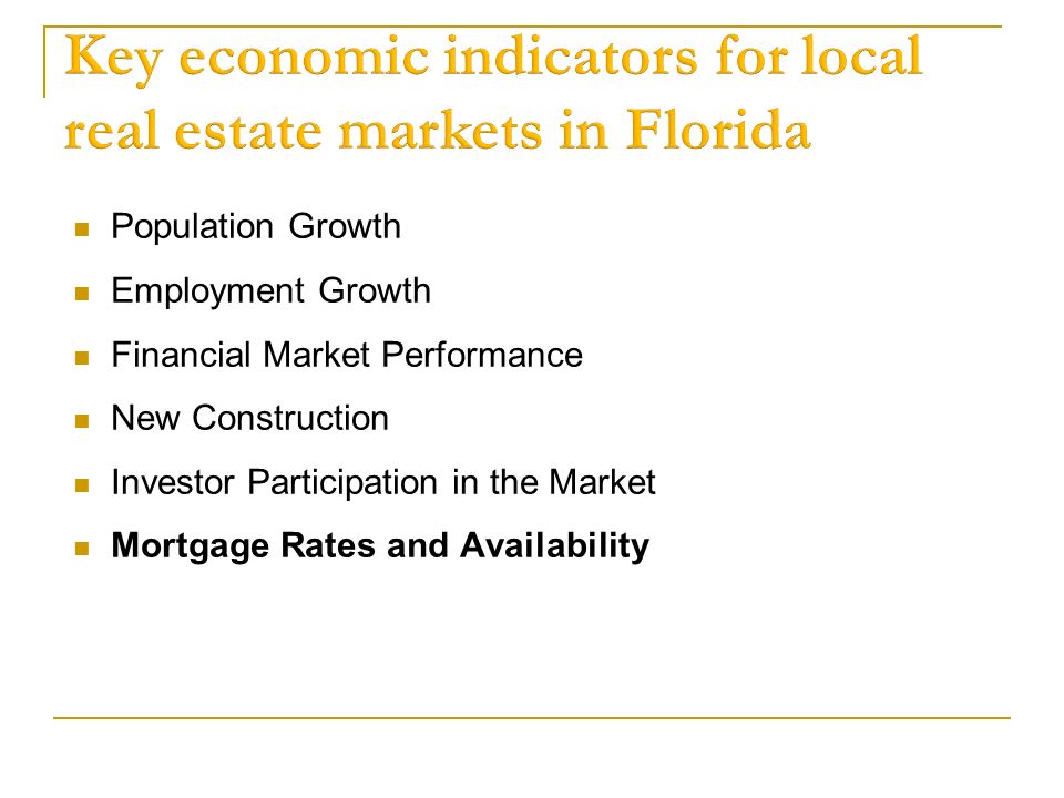 Population Growth Employment Growth Financial Market Performance New Construction Investor Participation in the Market Mortgage Rates and Availability