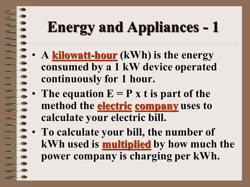 Chapter 6 1 In Mechanical Systems Ppt 9 Energy And Liances 1 A Kilowatt Hour Kwh Is The Consumed By Kw Device Operated Continuously For