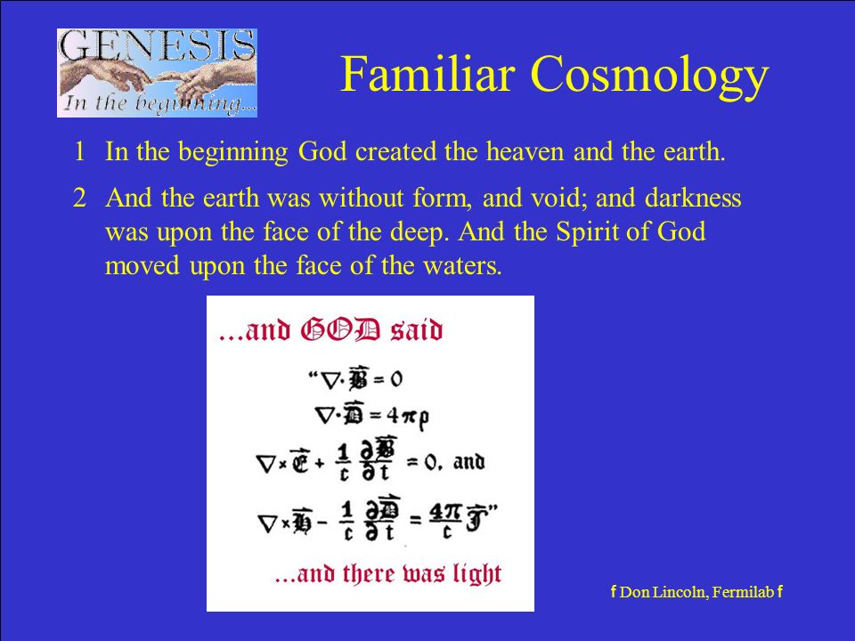 Familiar Cosmology 1In the beginning God created the heaven and the earth.