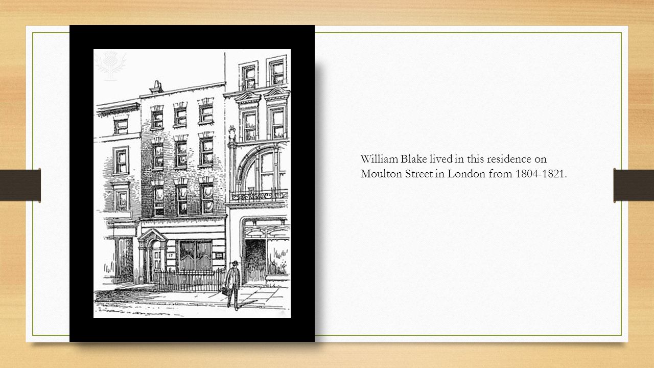 William Blake lived in this residence on Moulton Street in London from