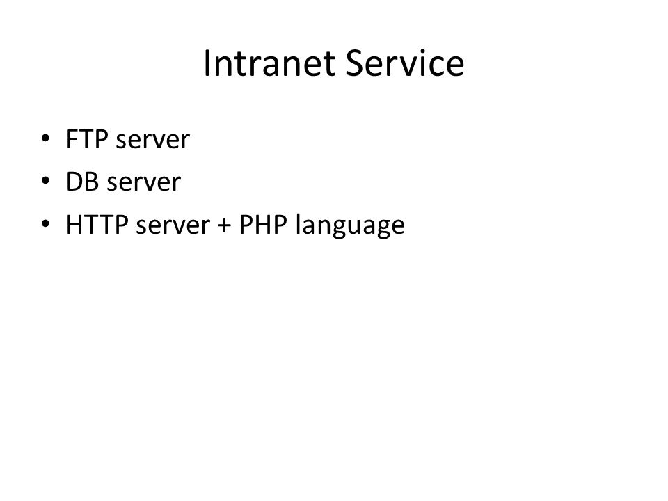 Intranet Service 18/12/54. Intranet Service FTP server DB server HTTP  server + PHP language. - ppt download