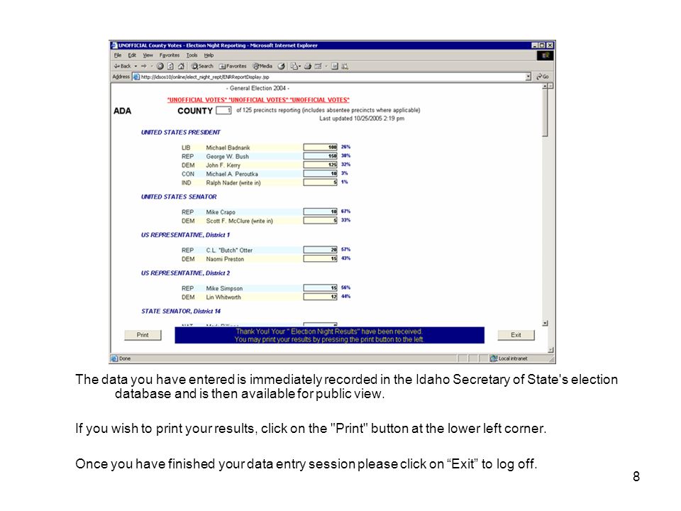 8 The data you have entered is immediately recorded in the Idaho Secretary of State s election database and is then available for public view.
