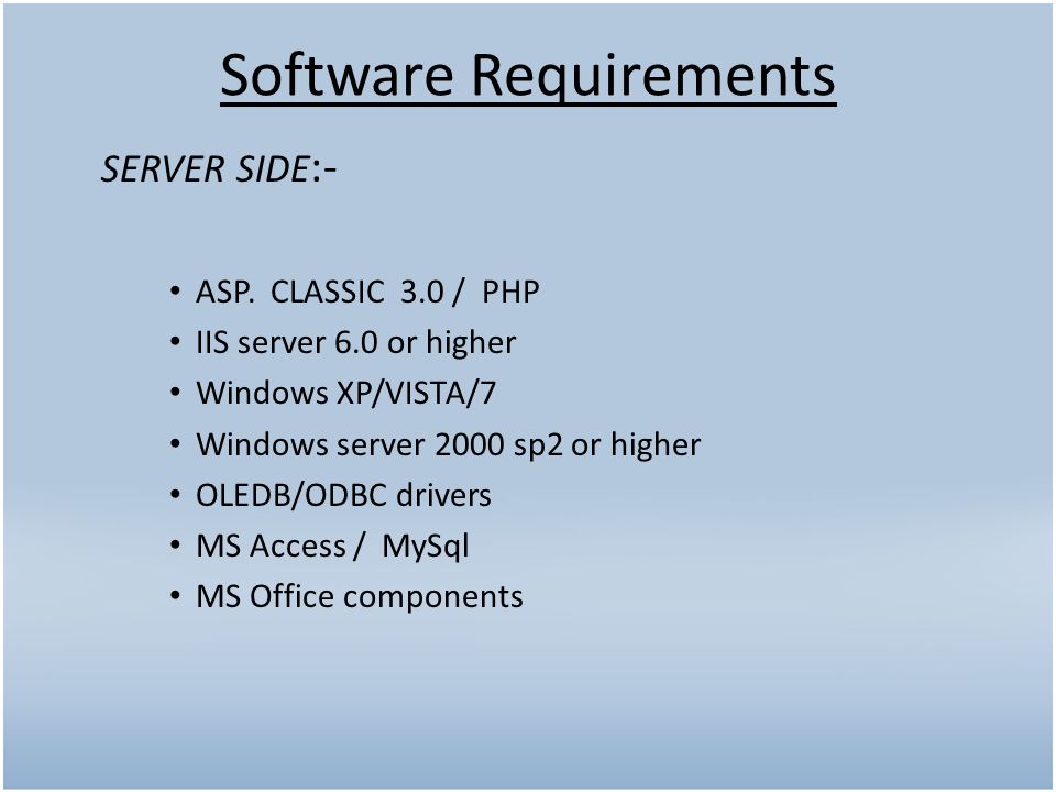 Software Requirements SERVER SIDE :- ASP.