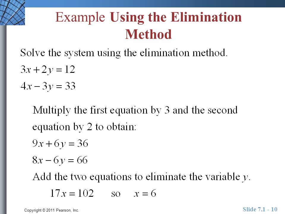 Copyright © 2011 Pearson, Inc. Slide Example Using the Elimination Method