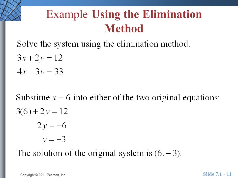 Copyright © 2011 Pearson, Inc. Slide Example Using the Elimination Method