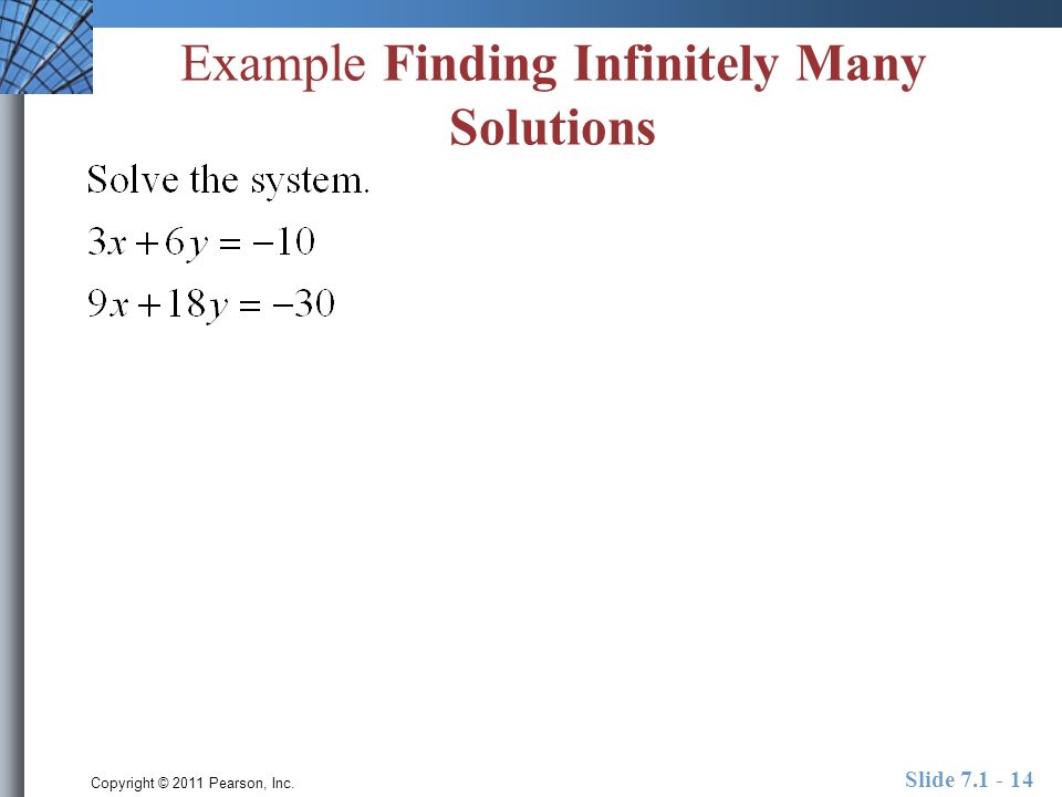 Copyright © 2011 Pearson, Inc. Slide Example Finding Infinitely Many Solutions