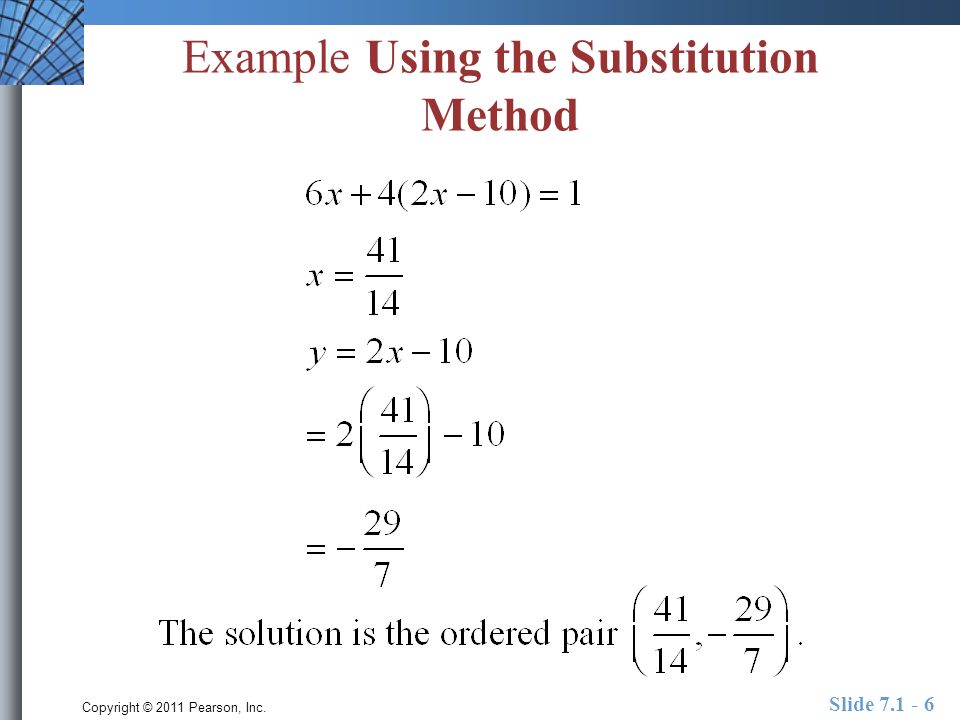 Copyright © 2011 Pearson, Inc. Slide Example Using the Substitution Method