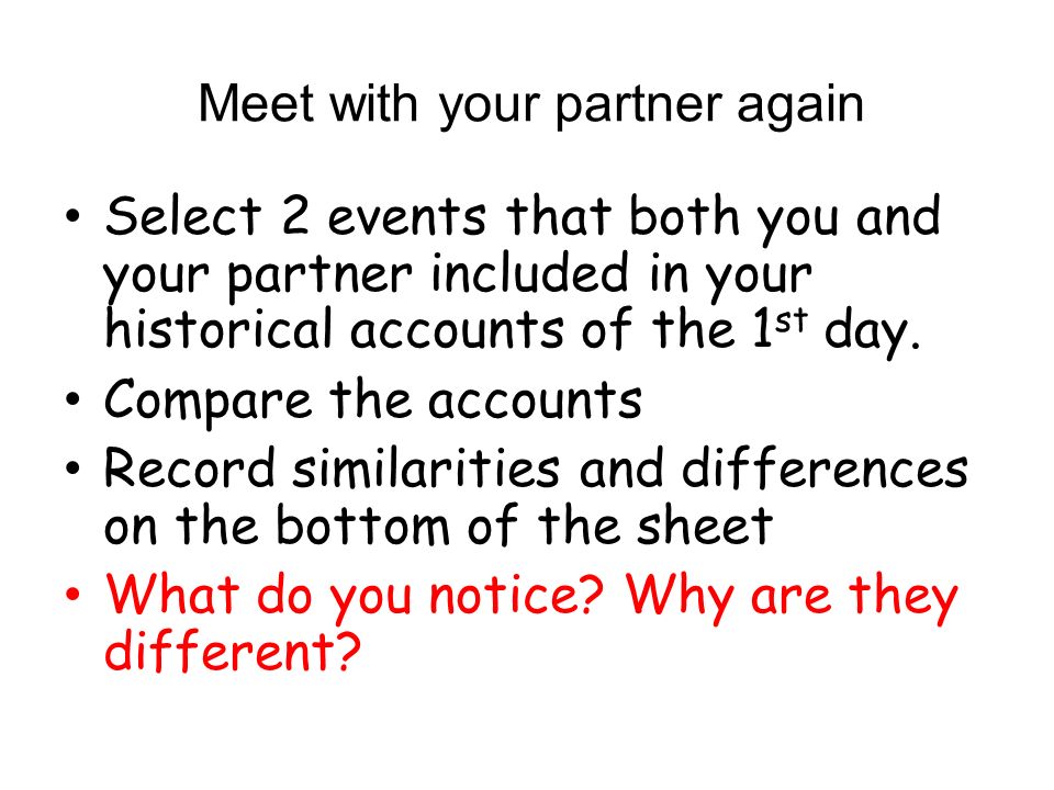 Meet with your partner again Select 2 events that both you and your partner included in your historical accounts of the 1 st day.