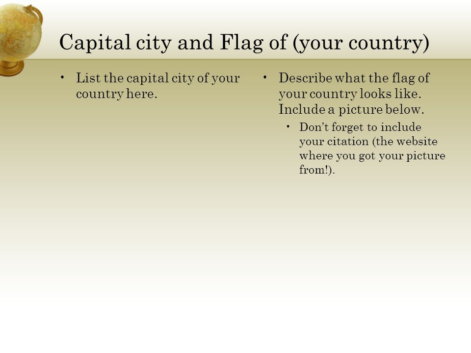 Capital city and Flag of (your country) List the capital city of your country here.