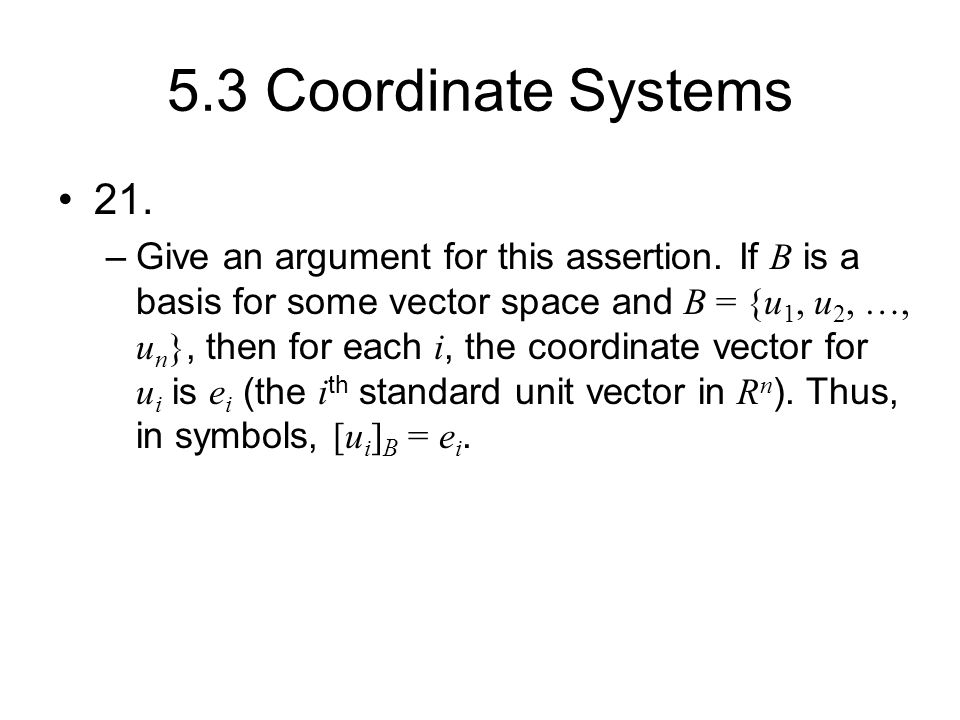 5.3 Coordinate Systems 21. –Give an argument for this assertion.
