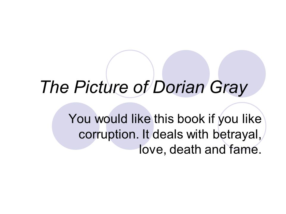 The Picture of Dorian Gray You would like this book if you like corruption.